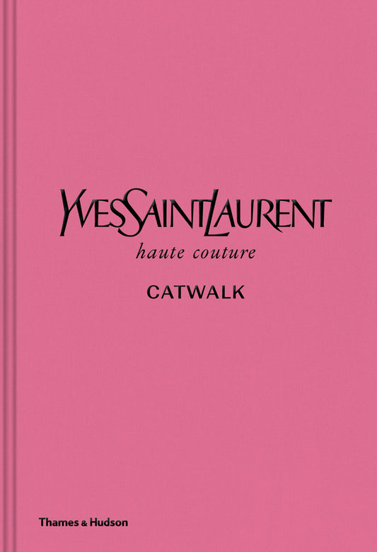 Yves Saint Laurent Haute Couture Catwalk: The Complete Collections Book – A Definitive Fashion Retrospective